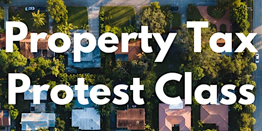 Primaire afbeelding van Property Tax Protest Class