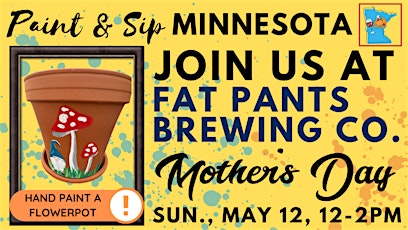 May 12 ~ Mother's Day ~ Paint & Sip at Fat Pants Brewing Co.