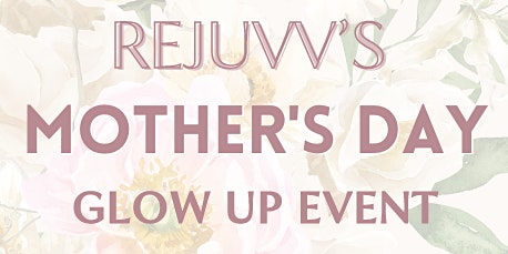 Mothers Day Glow Up Event primary image