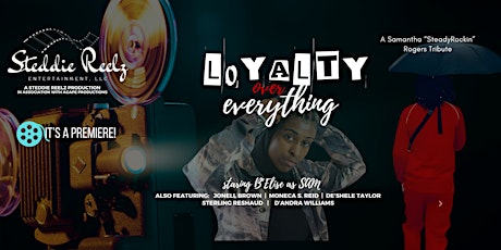 "LOYALTY OVER EVERYTHING" Premiere- SPONSORS & DONATIONS ONLY