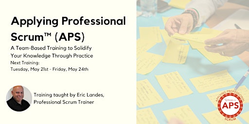 Applying Professional Scrum (APS) Training -May 21-24, 2024 primary image