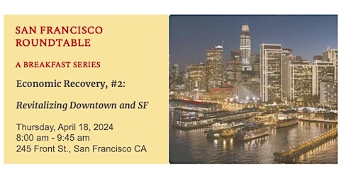 Primaire afbeelding van SF Roundtable: Economic Recovery Series #2: Revitalizing Downtown and SF