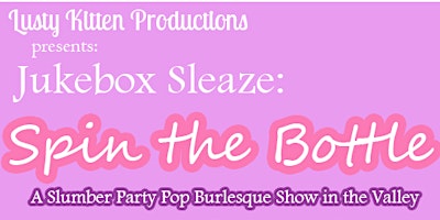 Imagem principal do evento Jukebox Sleaze: Spin the Bottle