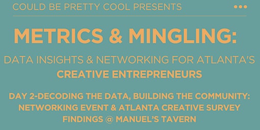 Imagen principal de Metrics & Mingling Day 2: Networking & Atlanta Creative Survey Findings