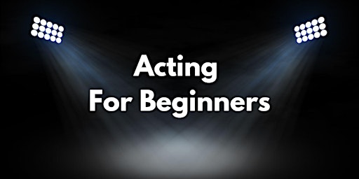 Image principale de Acting For Beginners - Workshop