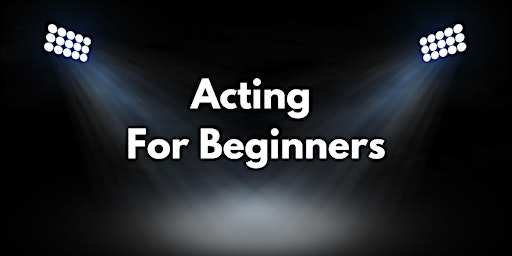 Acting For Beginners - Workshop primary image