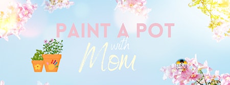 Imagem principal do evento Paint a Pot with Mom for Mother's Day!
