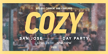 Cozy - Day Party Kickoff  - San Jose  - Fuze (21+)