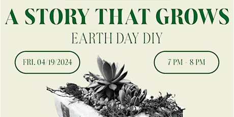 A STORY THAT GROWS - Earth Day DIY Workshop