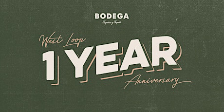 1 Year Anniversary at Bodega West Loop