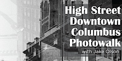 Primaire afbeelding van High Street/Downtown Photowalk with Jake Olson