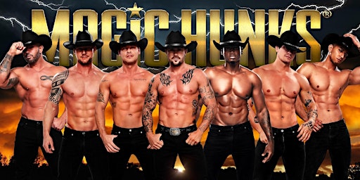 Primaire afbeelding van MAGIC HUNKS Live at Moonshine Cowgirls (Texas City, TX)