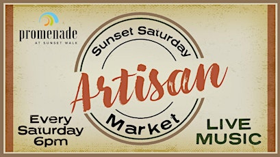 "Sunset Saturday Artisan Market" Every Saturday Beginning  May 4th - 6pm