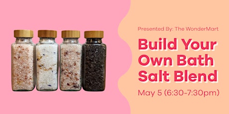 Build Your Own Bath Salt Blend @ The WonderMart!