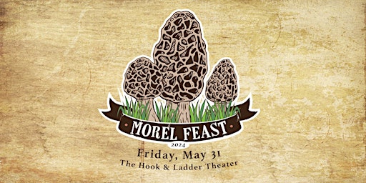 MOREL FEAST - 6th Annual Spring Fundraiser primary image