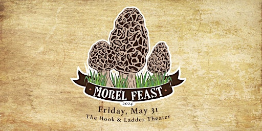 Primaire afbeelding van MOREL FEAST - 6th Annual Spring Fundraiser