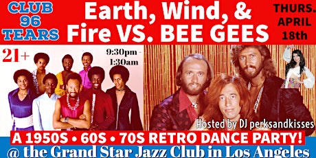 Earth, Wind, & Fire VS BEE GEES Retro Dance Party @ Club 96 TEARS!