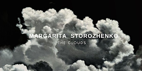 Ausstellung THE CLOUDS von MARGARITA STOROZHENKO