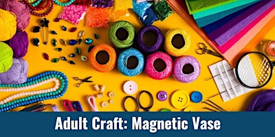 Imagem principal do evento Adult Craft: Magnetic Vase