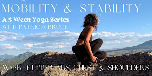 Imagen principal de MOBILITY&STABILITY-A 5 WEEK YOGA SERIES/Week 4:Upper Abs, Chest & Shoulders