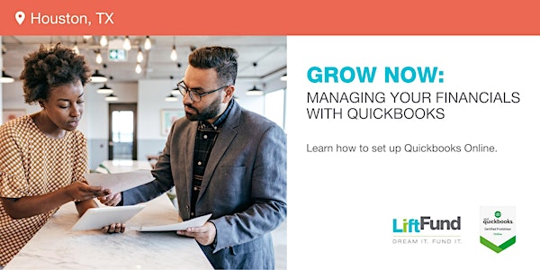 Grow Now : Managing your Financials with QuickBooks  Session 3 Houston