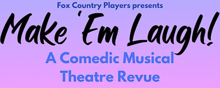 Imagem principal do evento Make 'Em Laugh! A Comedic Musical Theater Revue