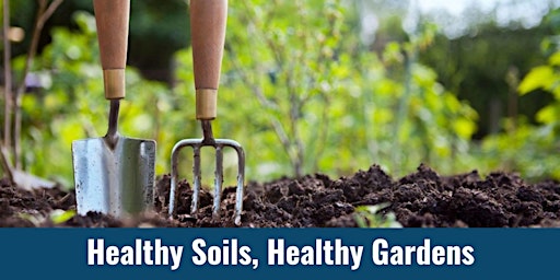 Imagem principal do evento Healthy Soils, Healthy Gardens: Our Living Soil and Regenerative Gardening