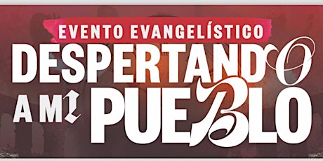 Evento Evangelistico: Despertando a mi Pueblo