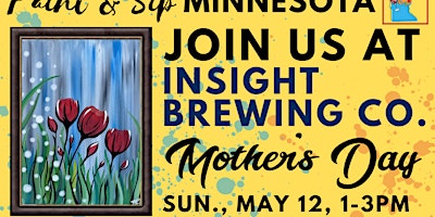 Primaire afbeelding van May 12 ~ Mother's Day ~ Paint & Sip at Insight Brewing