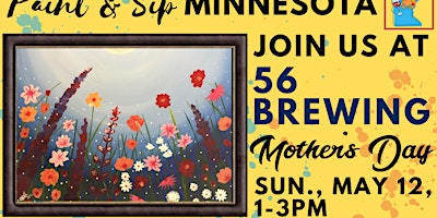 Image principale de May 12 ~ Mother's Day ~ Paint & Sip at 56 Brewing