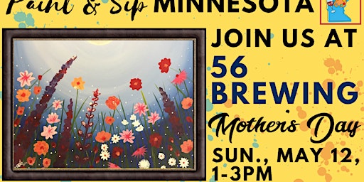 Hauptbild für May 12 ~ Mother's Day ~ Paint & Sip at 56 Brewing