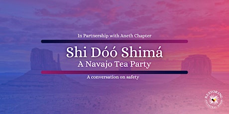 Shi Doo Shima: A Navajo Tea Party
