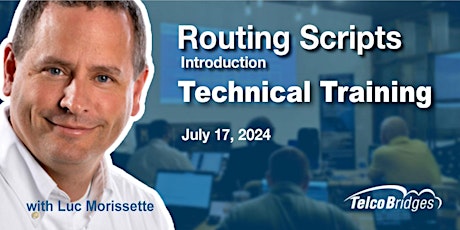 Routing Scripts Introduction Technical Training on Zoom (Summer 2024)