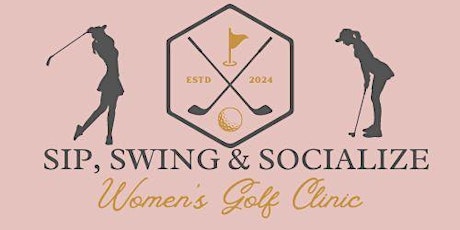 Sip Swing and Socialize - Women's Golf Clinic