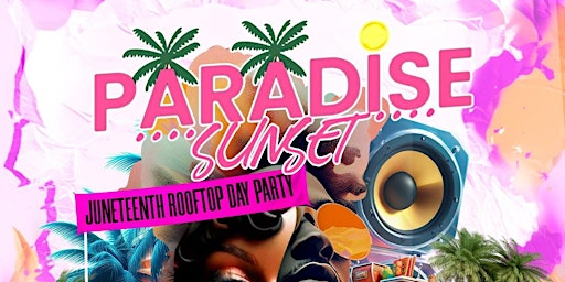 Imagem principal do evento Paradise Sunset : Juneteenth Rooftop Day Party ( Summer 2024 )