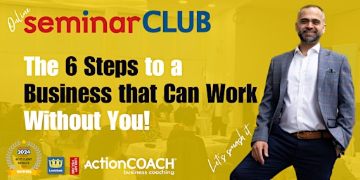 Imagem principal do evento The 6 Steps To Get Your Business To Work Without You