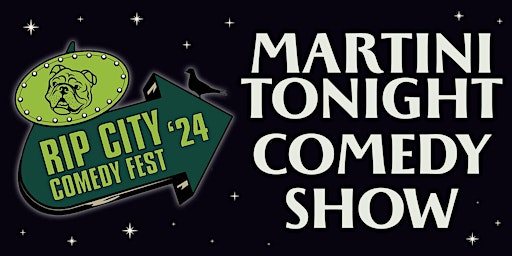 Primaire afbeelding van Martini Tonight: Rip City Comedy Fest Edition