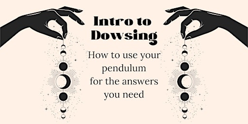 Hauptbild für Intro to Dowsing: How to use a pendulum to get the answers you need