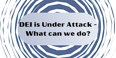 Hauptbild für DEI is Under Attack- What can we do?