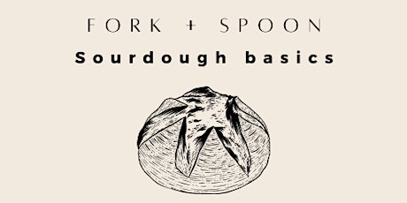 Fork + Spoon: Sourdough Basics