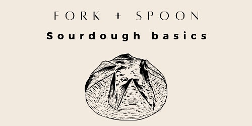 Immagine principale di Fork + Spoon: Sourdough Basics 