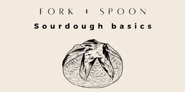 Fork + Spoon: Sourdough Basics