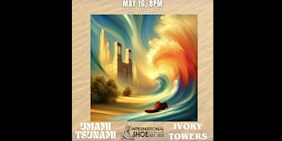 Imagem principal do evento The Pocket Presents: International Shoe w/ Ivory Towers + Umami Tsunami