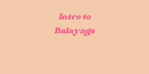 Intro to Balayage