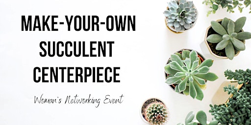 Imagem principal do evento Make-Your-Own Succulent Centerpiece