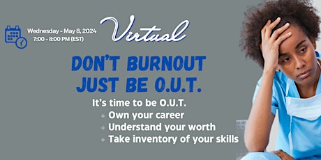 Don't Burnout Just Be O.U.T.