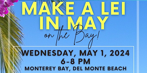 Image principale de Make a Lei in May on the Bay - 2024
