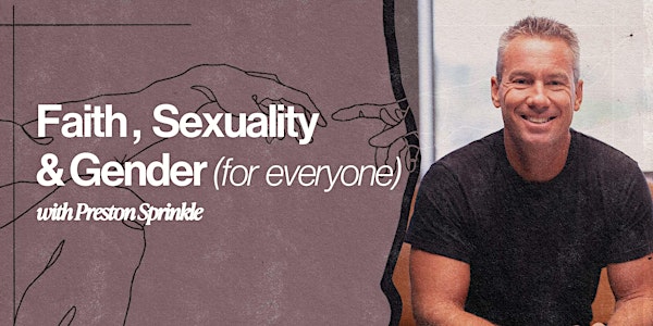 Faith, Sexuality, and Gender with Preston Sprinkle - For Everyone