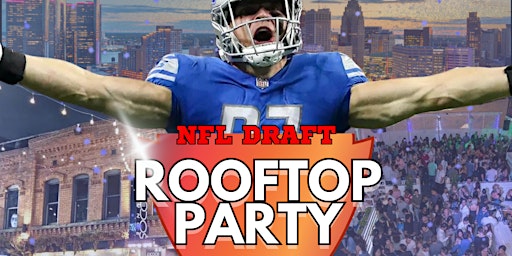 Imagen principal de NFL DRAFT DETROIT ROOFTOP PARTY (SATURDAY)