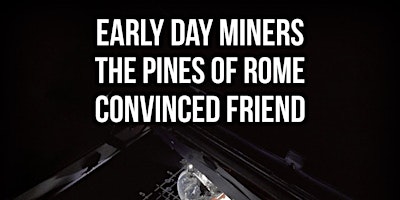 Hauptbild für Early Day Miners with the Pines of Rome + Convinced Friend